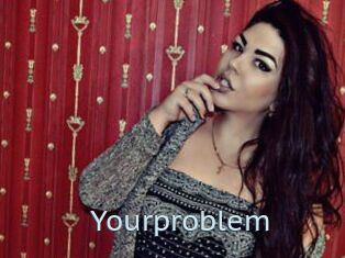 Yourproblem